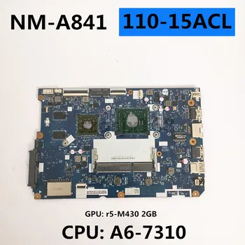 CG521 NM-A841 placa-mãe para o Lenovo Ideapad 110-15ACL Notebook Computador CPU: A6-7310 DDR3 GPU: R5-M430 2GB FRU 5B20L46297 5B